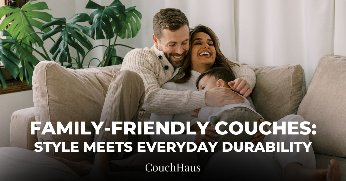Family-Friendly Couches: Style Meets Everyday Durability