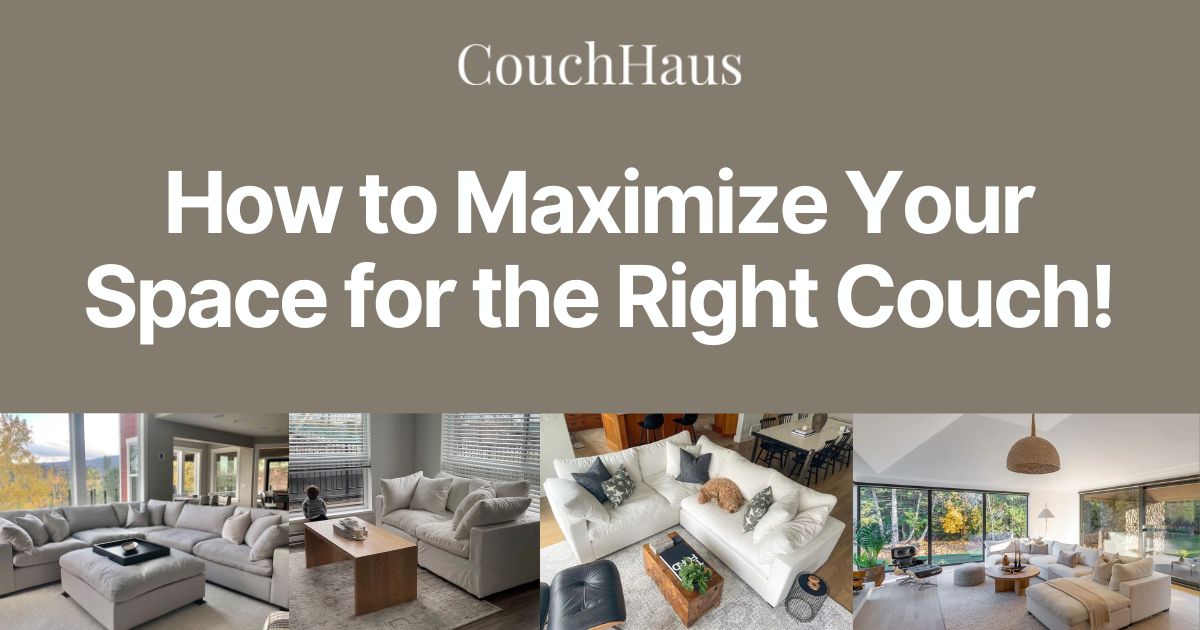 Maximize Your Space for the Right Couch!