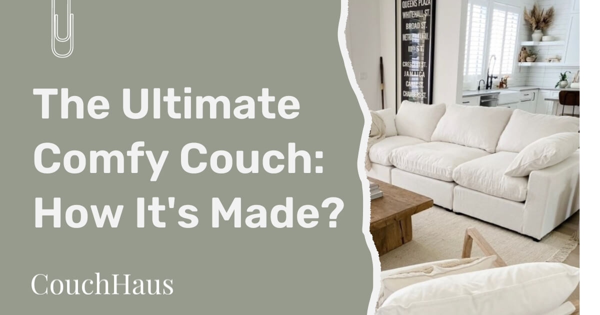 The Ultimate Comfy Couch: How It's Made?