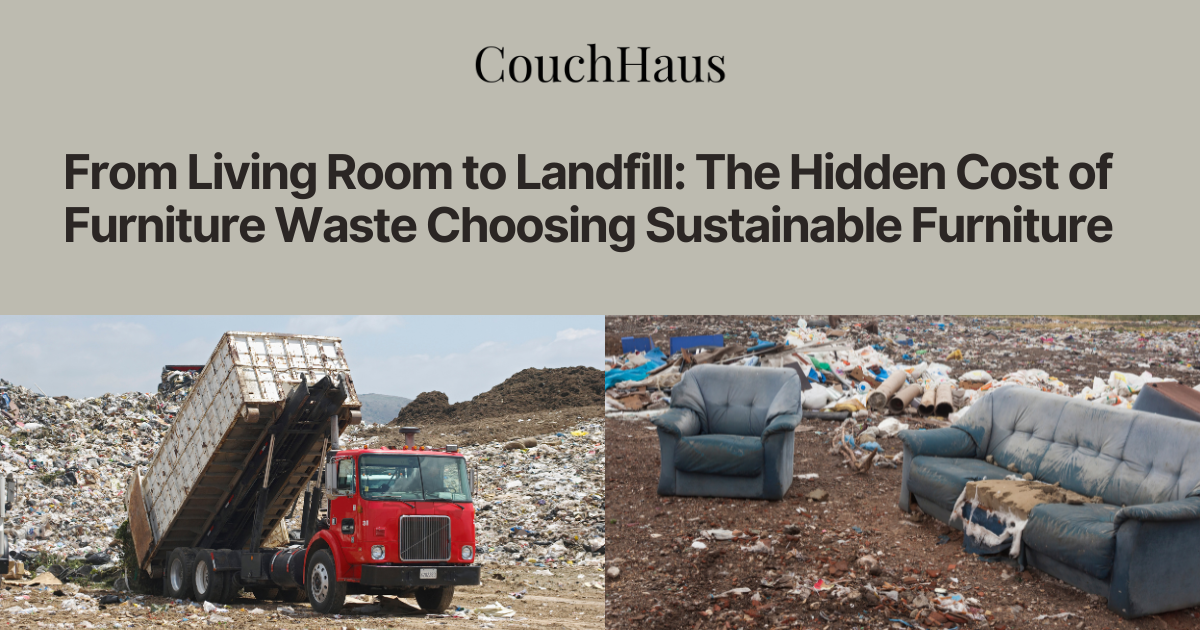 From Living Room to Landfill: The Hidden Cost of Furniture Waste Choosing Sustainable Furniture