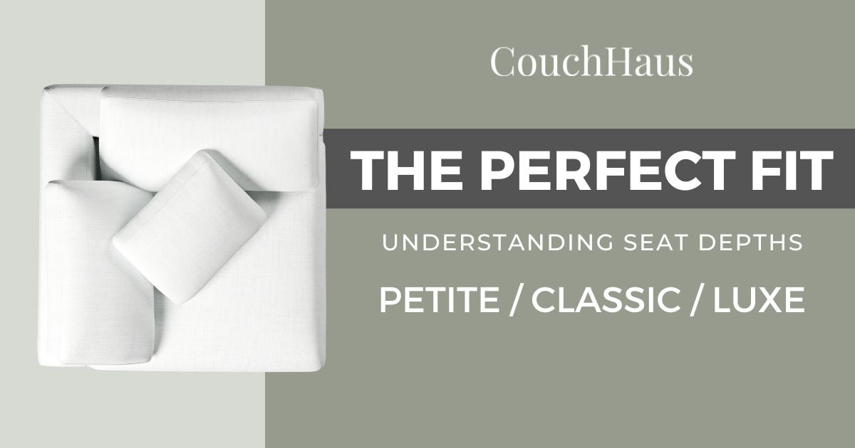 The Perfect Fit: Understanding the Petite, Classic, and Luxe Seat Depths