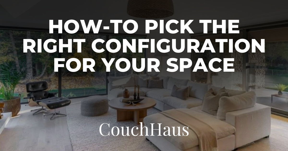 How-To Pick the Right Configuration for Your Space